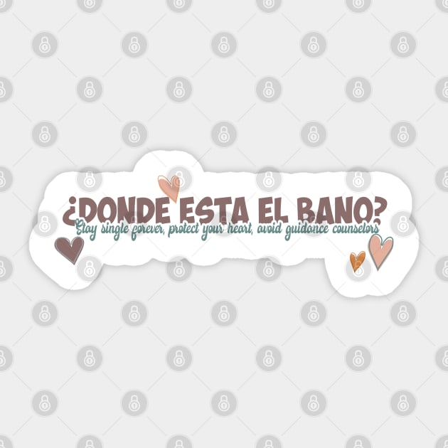 Donde Esta El Bano - Stay Single Forever - Bob's quote Sticker by Wenby-Weaselbee